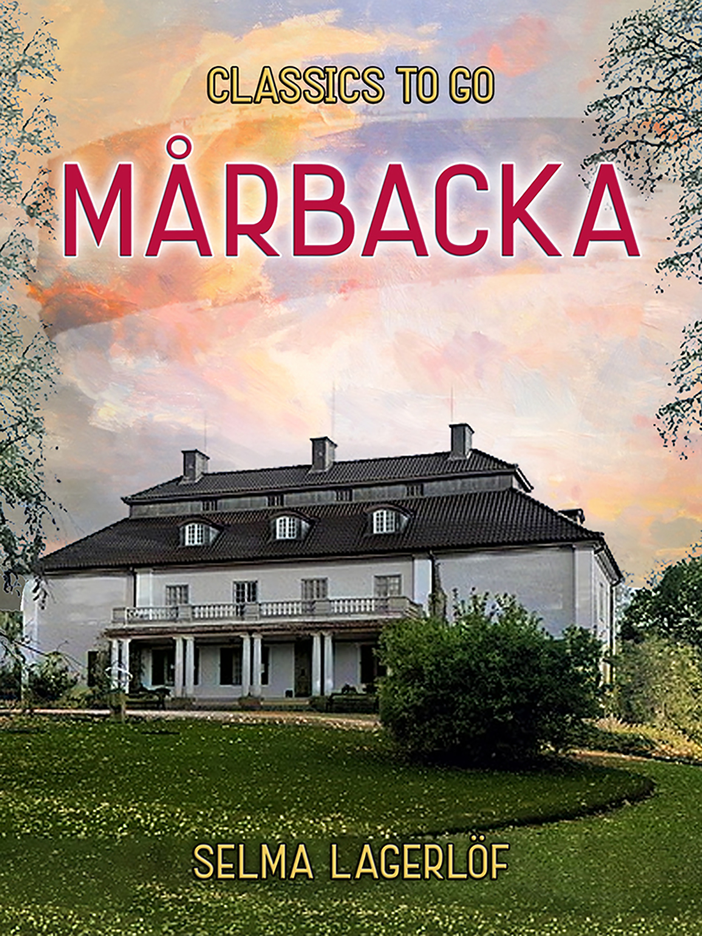 This image is the cover for the book Mårbacka, Classics To Go