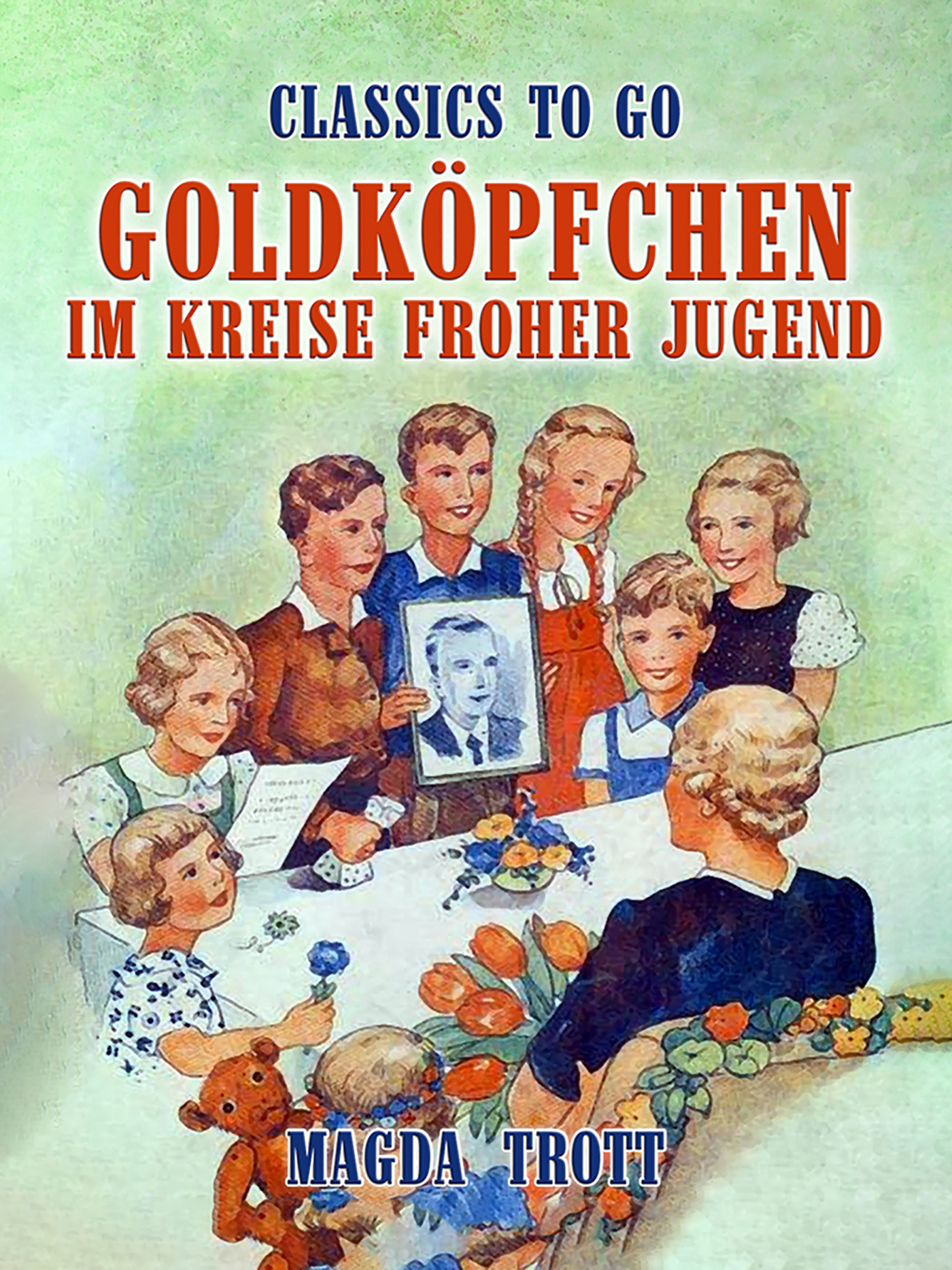 This image is the cover for the book Goldköpfchen im Kreise froher Jugend, Classics To Go