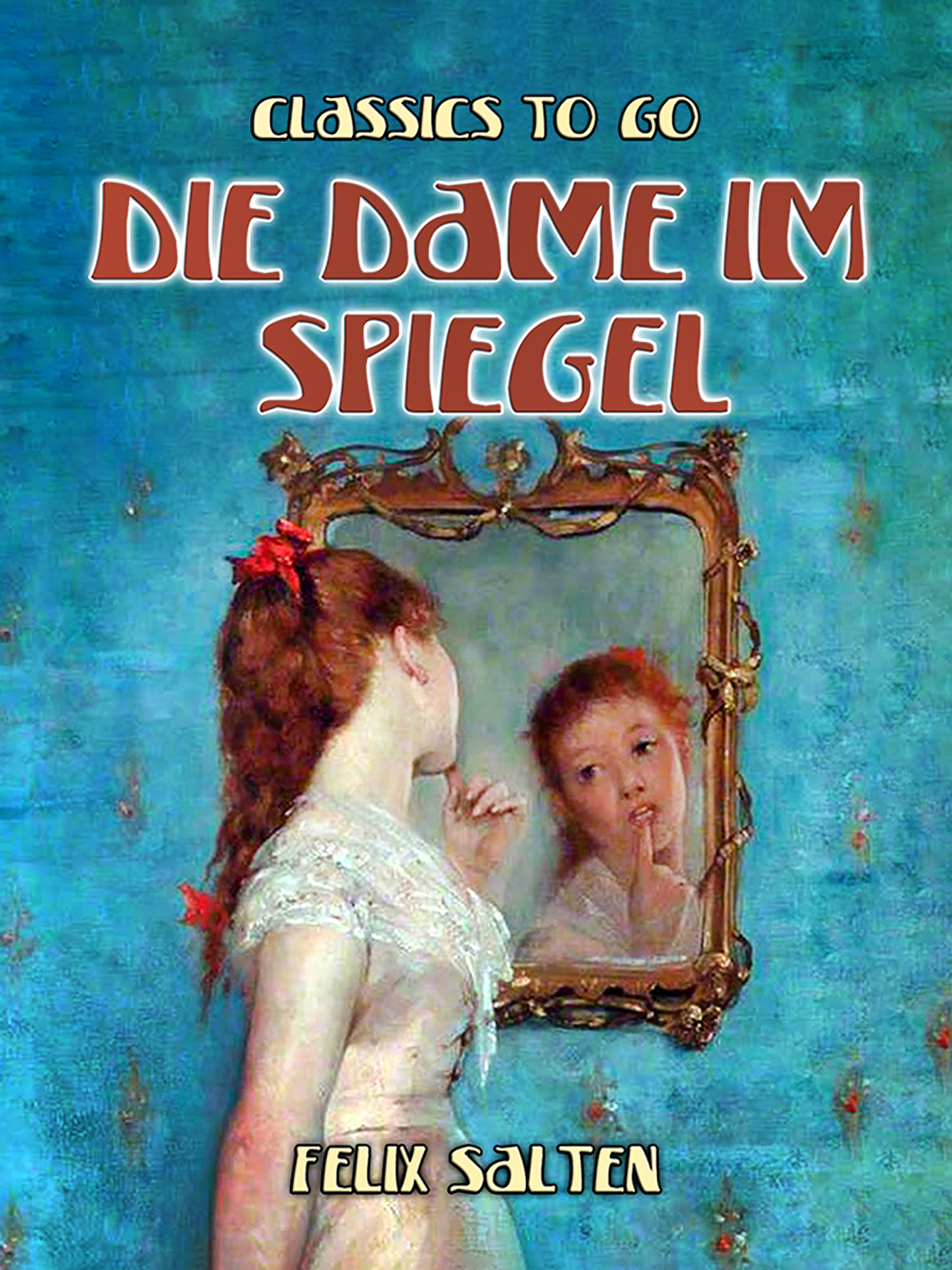 This image is the cover for the book Die Dame im Spiegel, Classics To Go