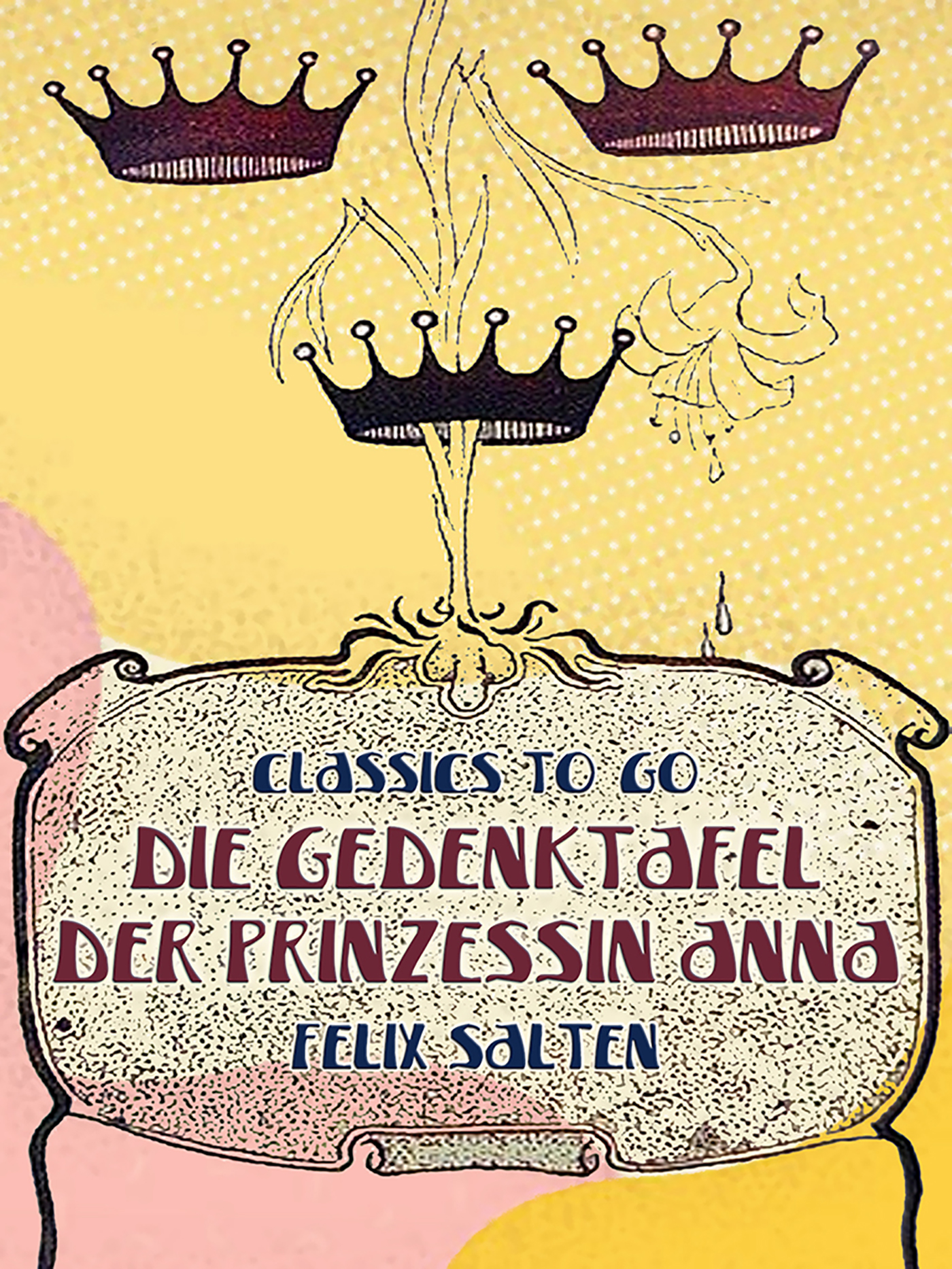 This image is the cover for the book Die Gedenktafel der Prinzessin Anna, Classics To Go