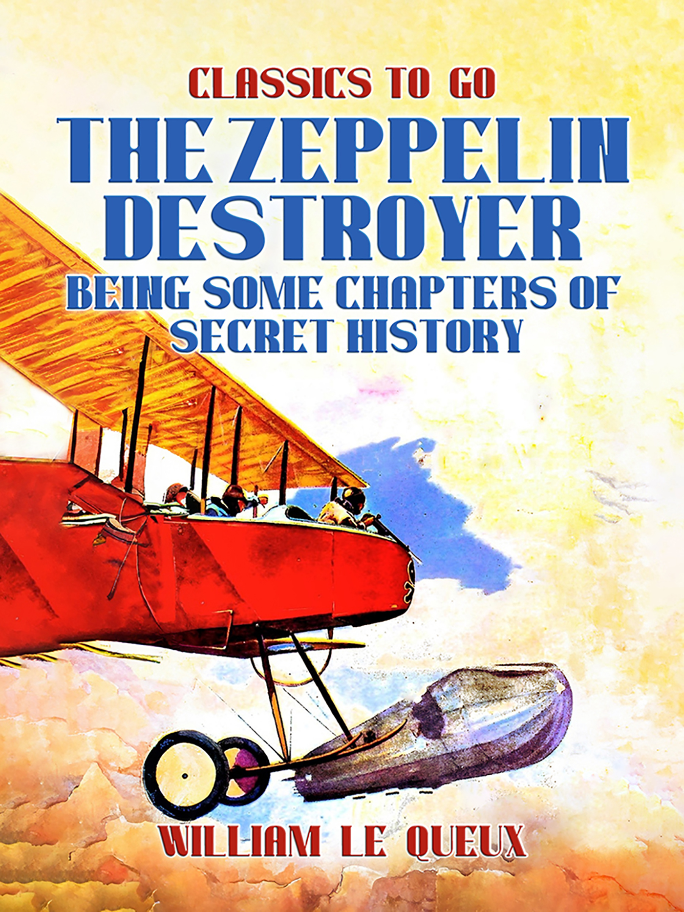 This image is the cover for the book The Zeppelin Destroyer: Being Some Chapters of Secret History, Classics To Go