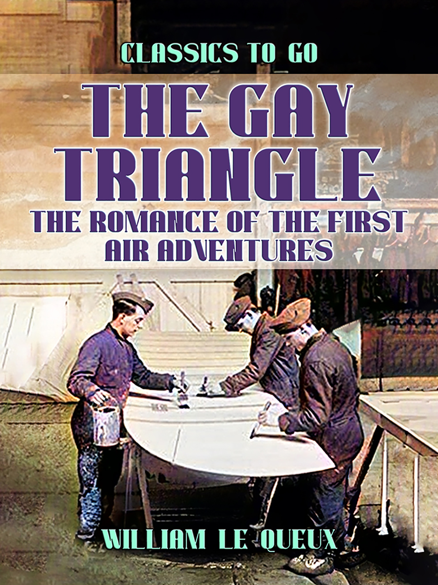 This image is the cover for the book The Gay Triangle: The Romance of the First Air Adventures, Classics To Go
