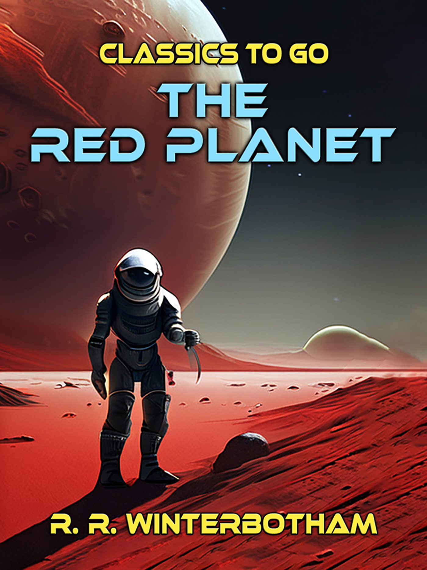 This image is the cover for the book The Red Planet A Science Fiction Novel, Classics To Go