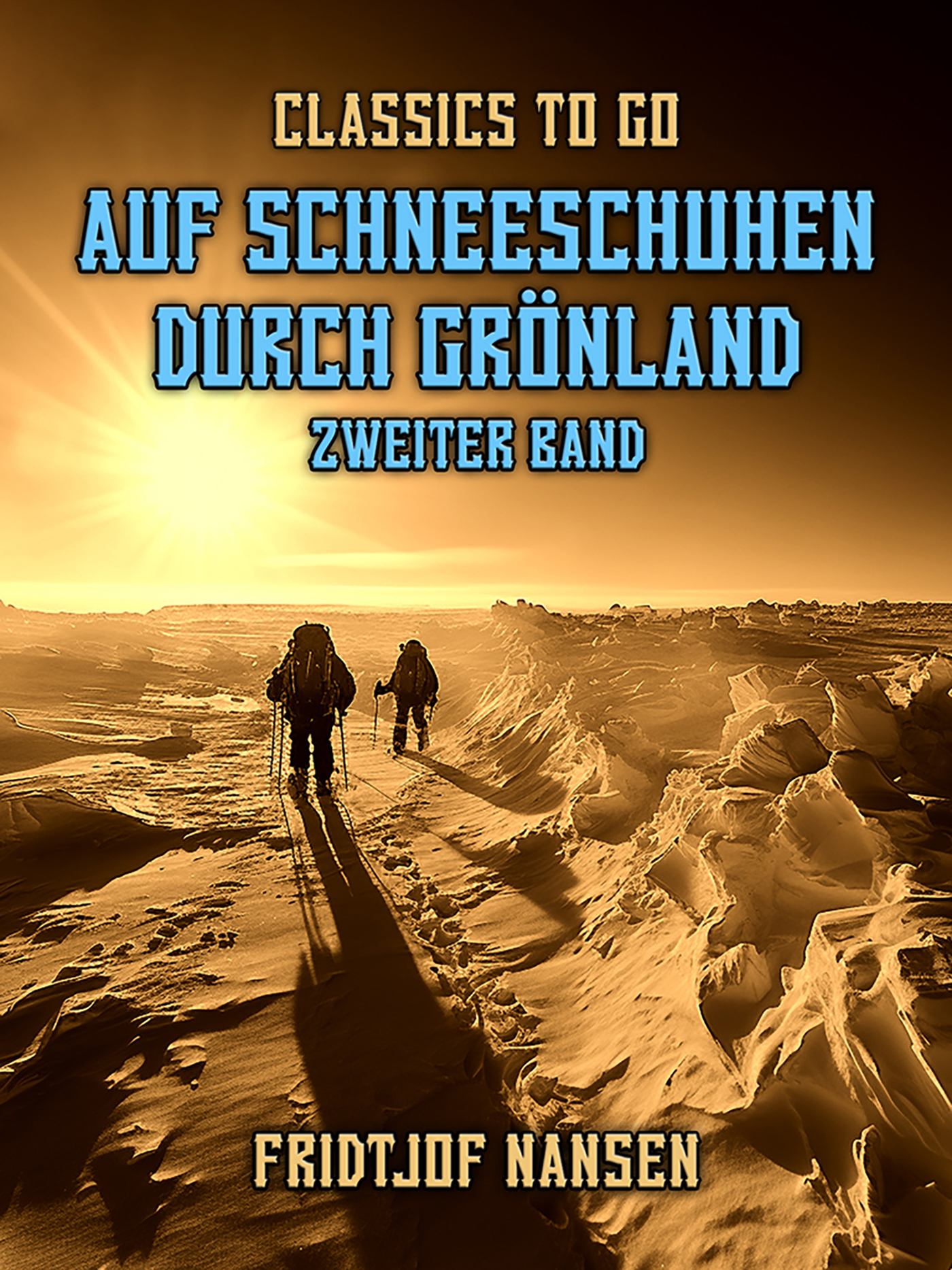This image is the cover for the book Auf Schneeschuhen durch Grönland Zweiter Band, Classics To Go