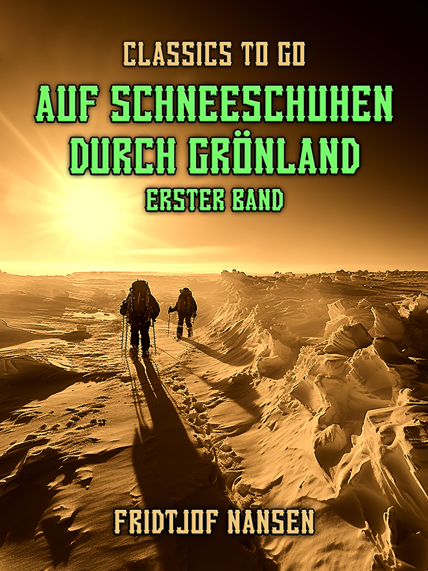 This image is the cover for the book Auf Schneeschuhen durch Grönland Erster Band, Classics To Go