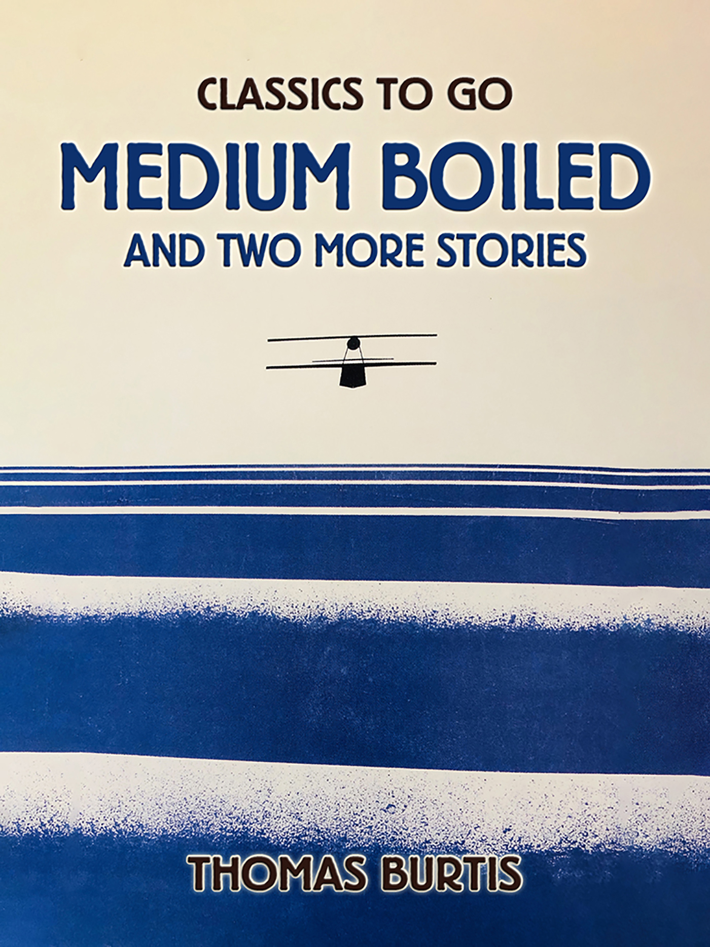 This image is the cover for the book Medium Boiled And Two More Stories, Classics To Go