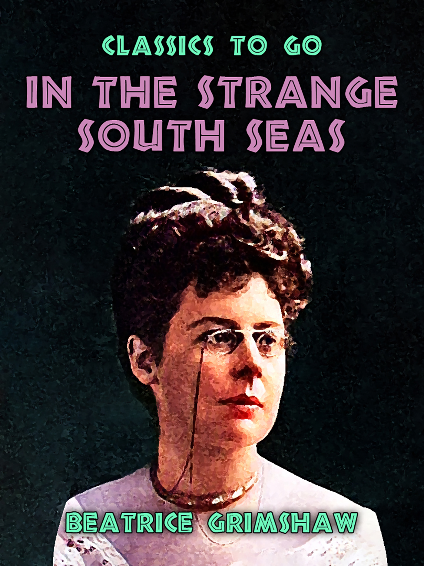 This image is the cover for the book In The Strange South Seas, Classics To Go