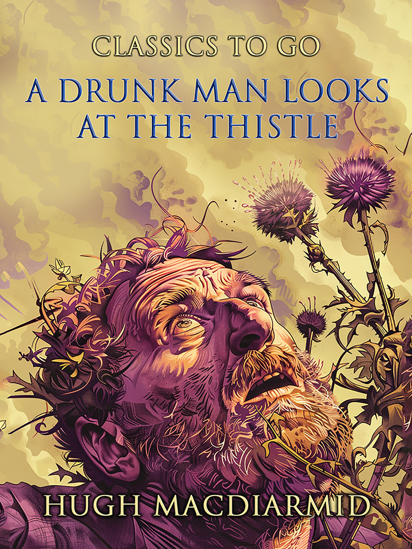 This image is the cover for the book A Drunk Man Looks At The Thistle