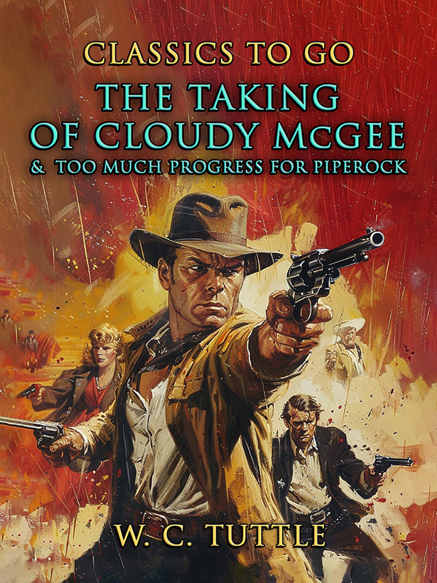This image is the cover for the book The Taking Of Cloudy McGee & Too Much Progress For Piperock, CLASSICS TO GO