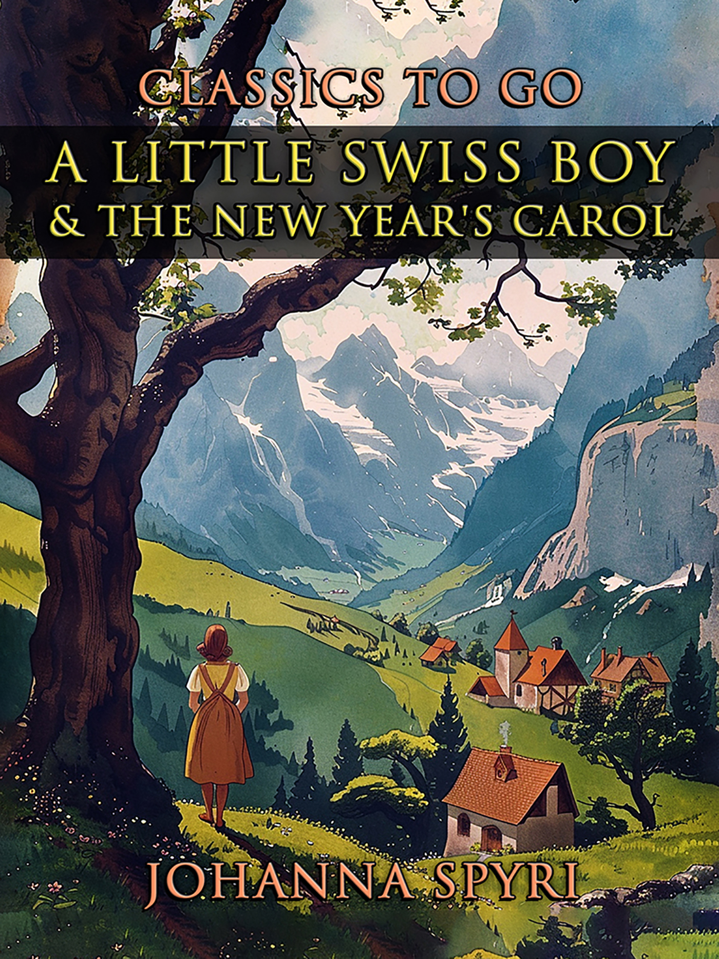 This image is the cover for the book A Little Swiss Boy & The New Year's Carol, CLASSICS TO GO