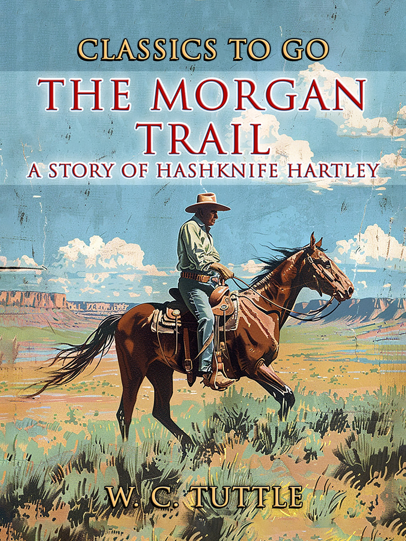 This image is the cover for the book The Morgan Trail A Story Of Hashknife Hartley, CLASSICS TO GO