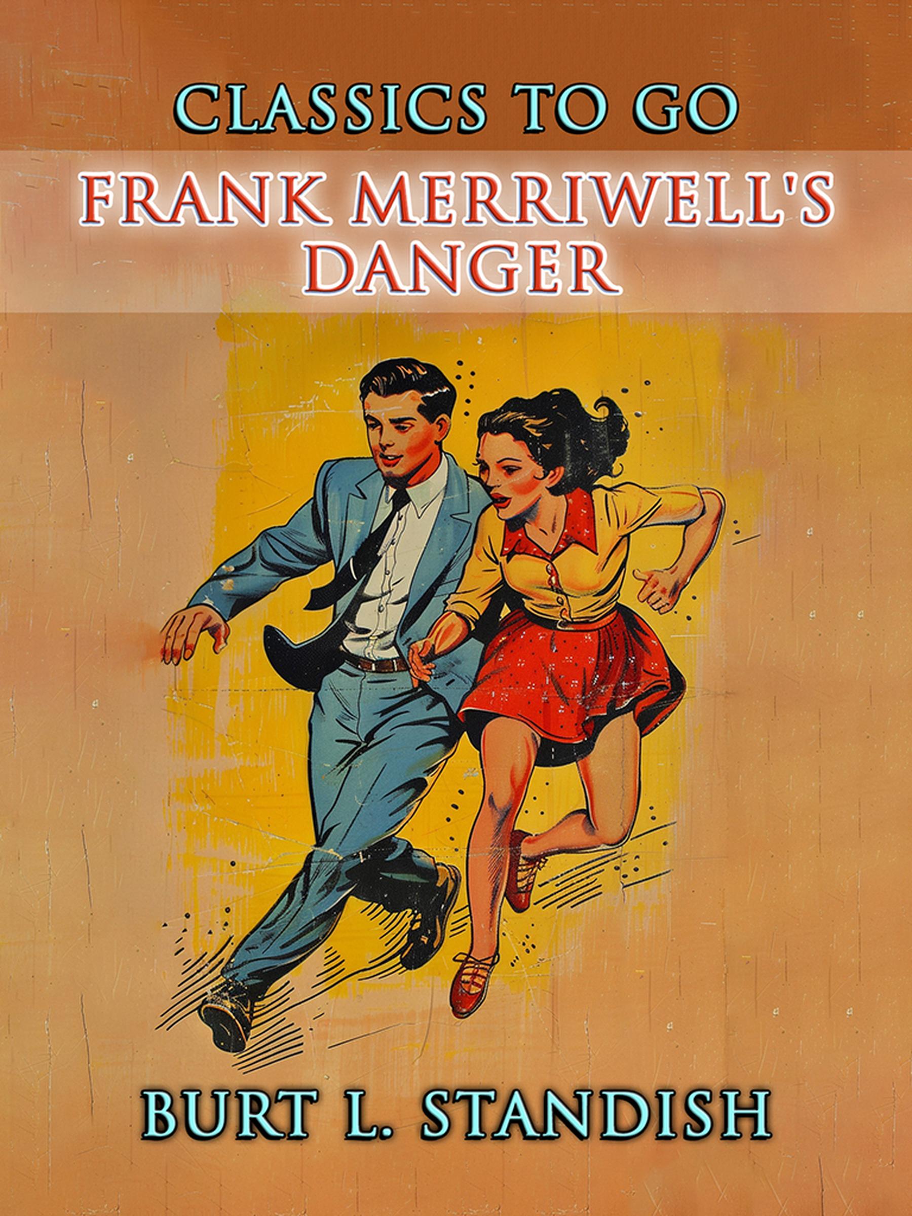 This image is the cover for the book Frank Merriwell's Danger, CLASSICS TO GO