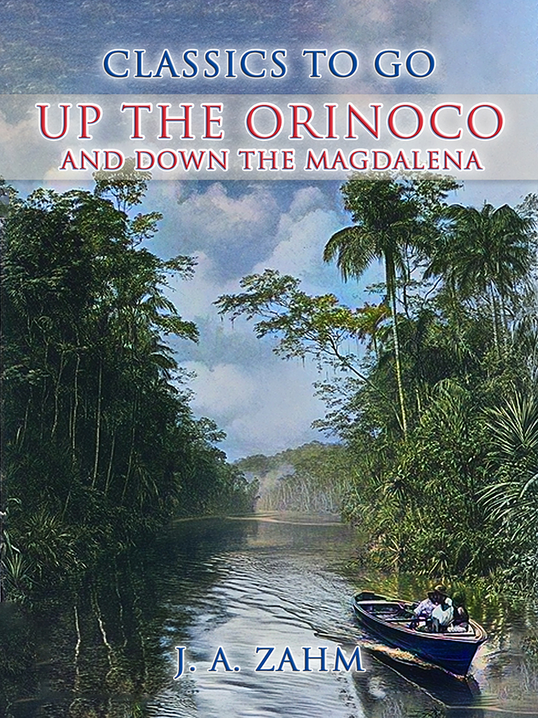 This image is the cover for the book Up the Orinoco and down the Magdalena, CLASSICS TO GO