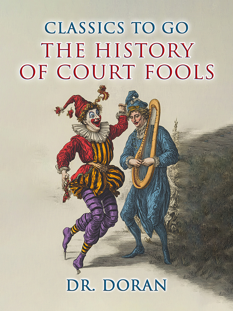 This image is the cover for the book The History of Court Fools, Classics To Go