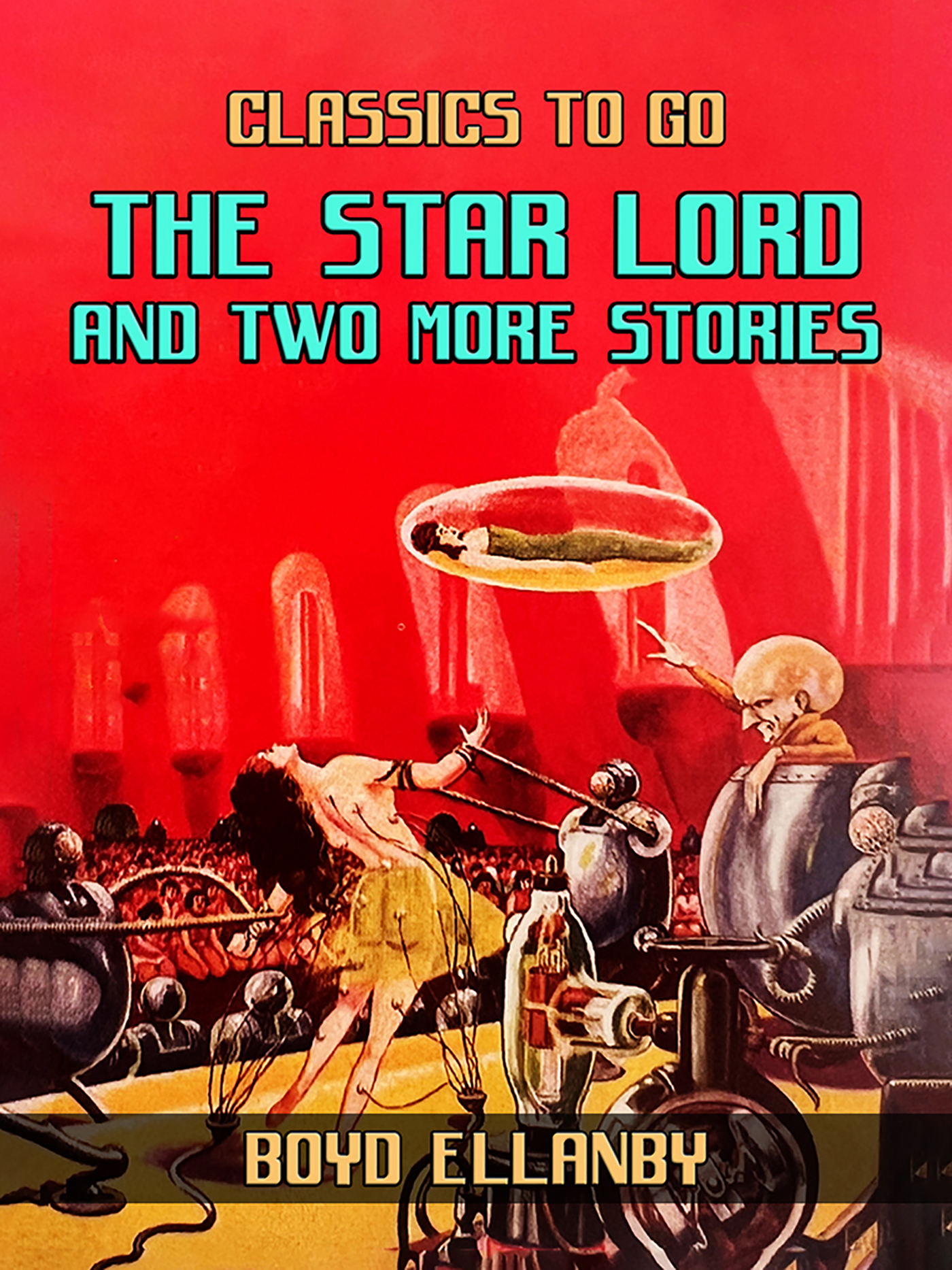 This image is the cover for the book The Star Lord and Two More Stories, Classics To Go