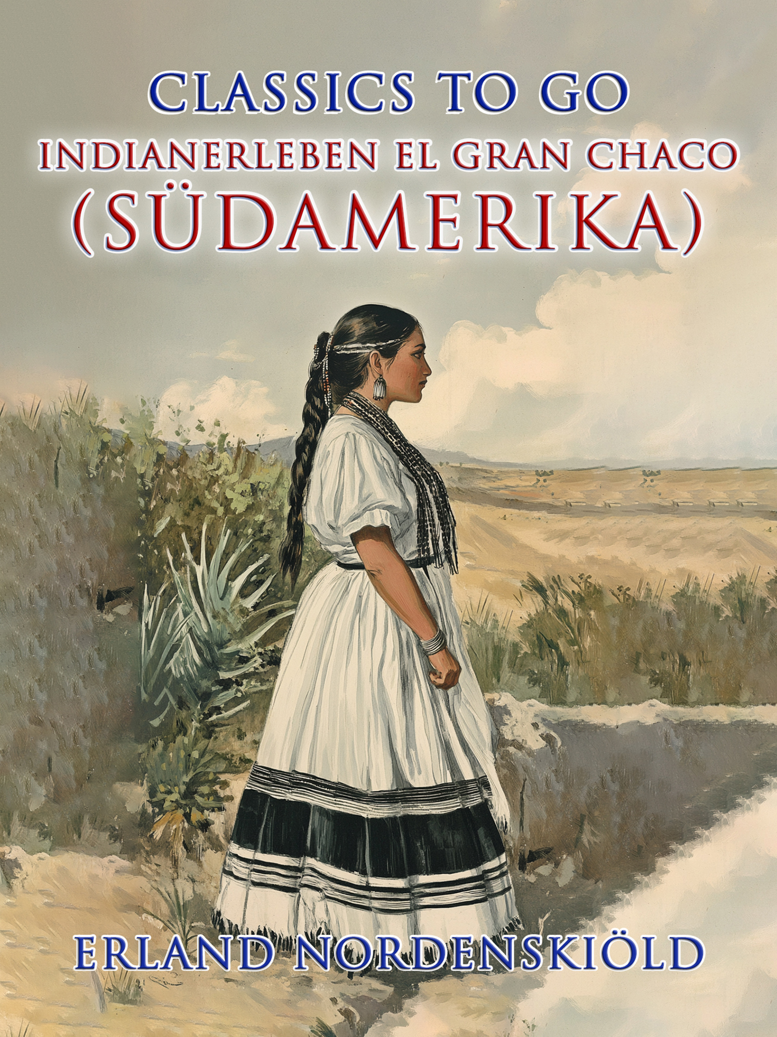 This image is the cover for the book Indianerleben El Gran Chaco (Südamerika), Classics To Go