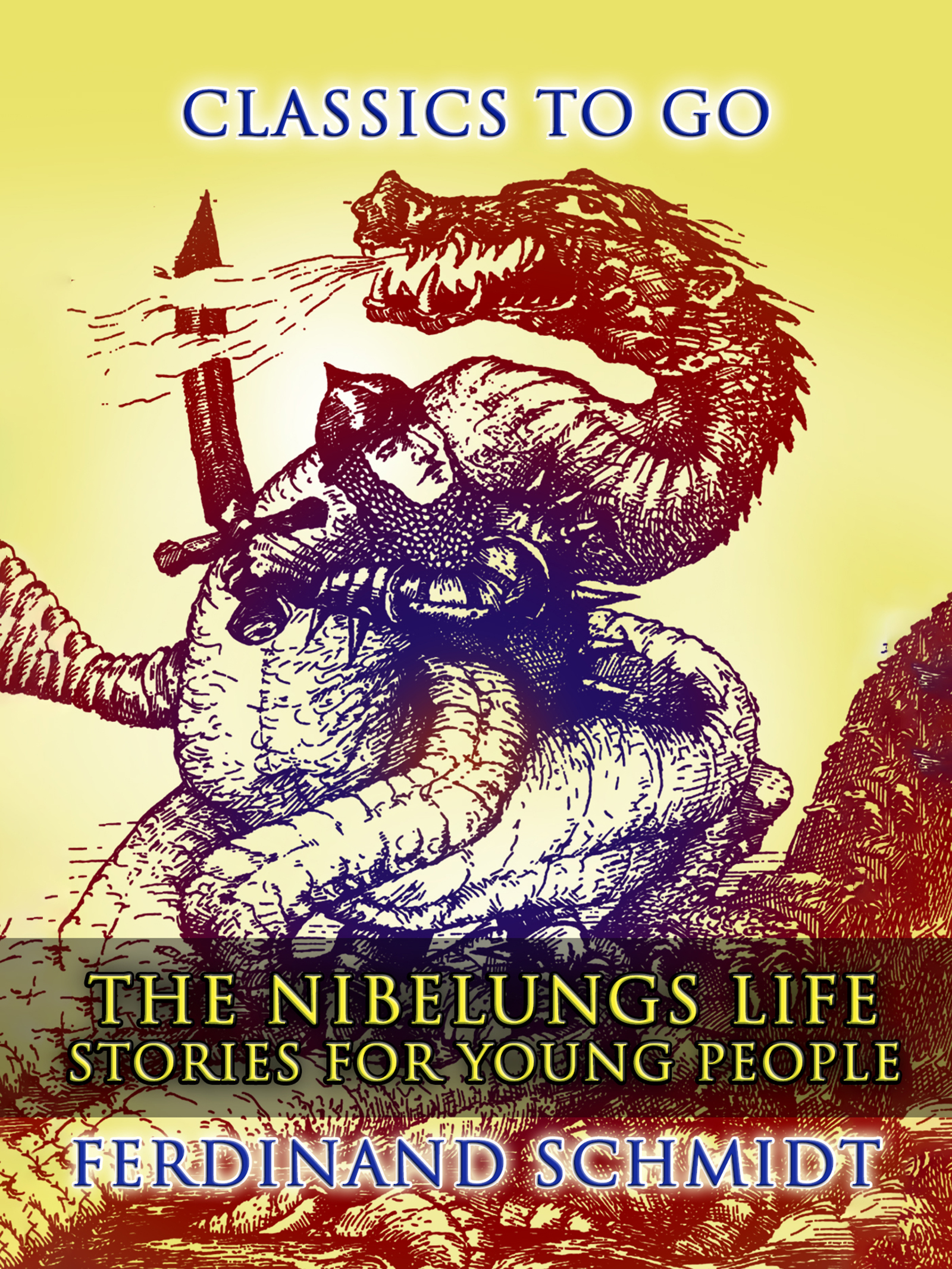 This image is the cover for the book The Nibelungs Life Stories For Young People, Classics To Go