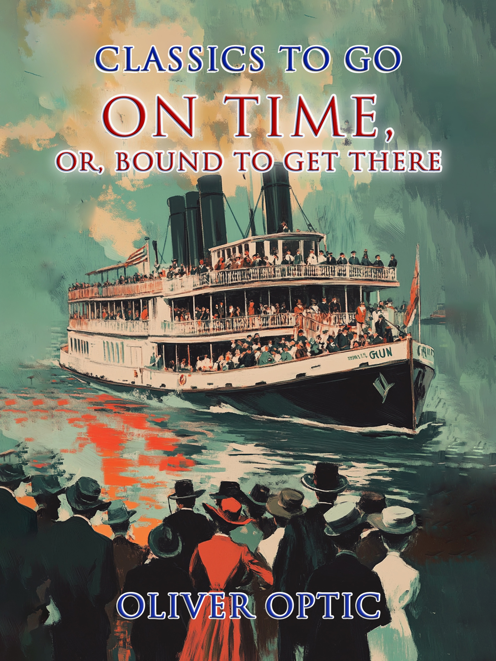 This image is the cover for the book On Time, or, Bound to Get There, Classics To Go