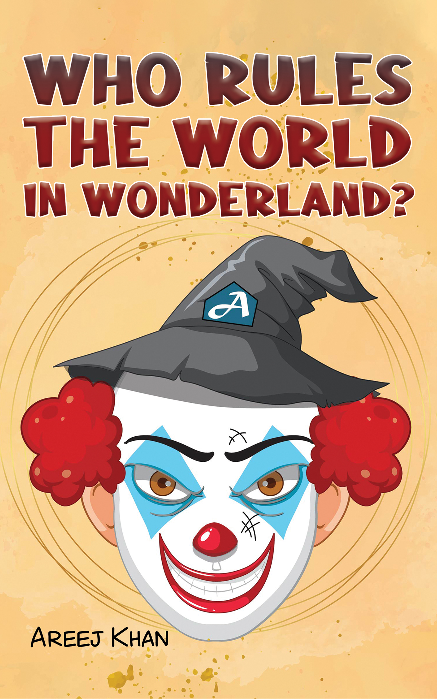 This image is the cover for the book Who Rules the World in Wonderland?