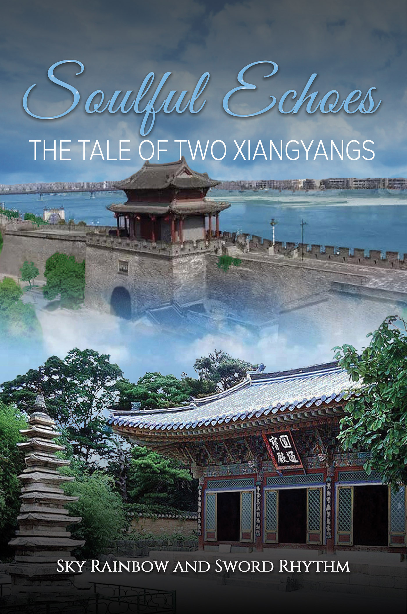 This image is the cover for the book Soulful Echoes: The Tale of Two Xiangyangs