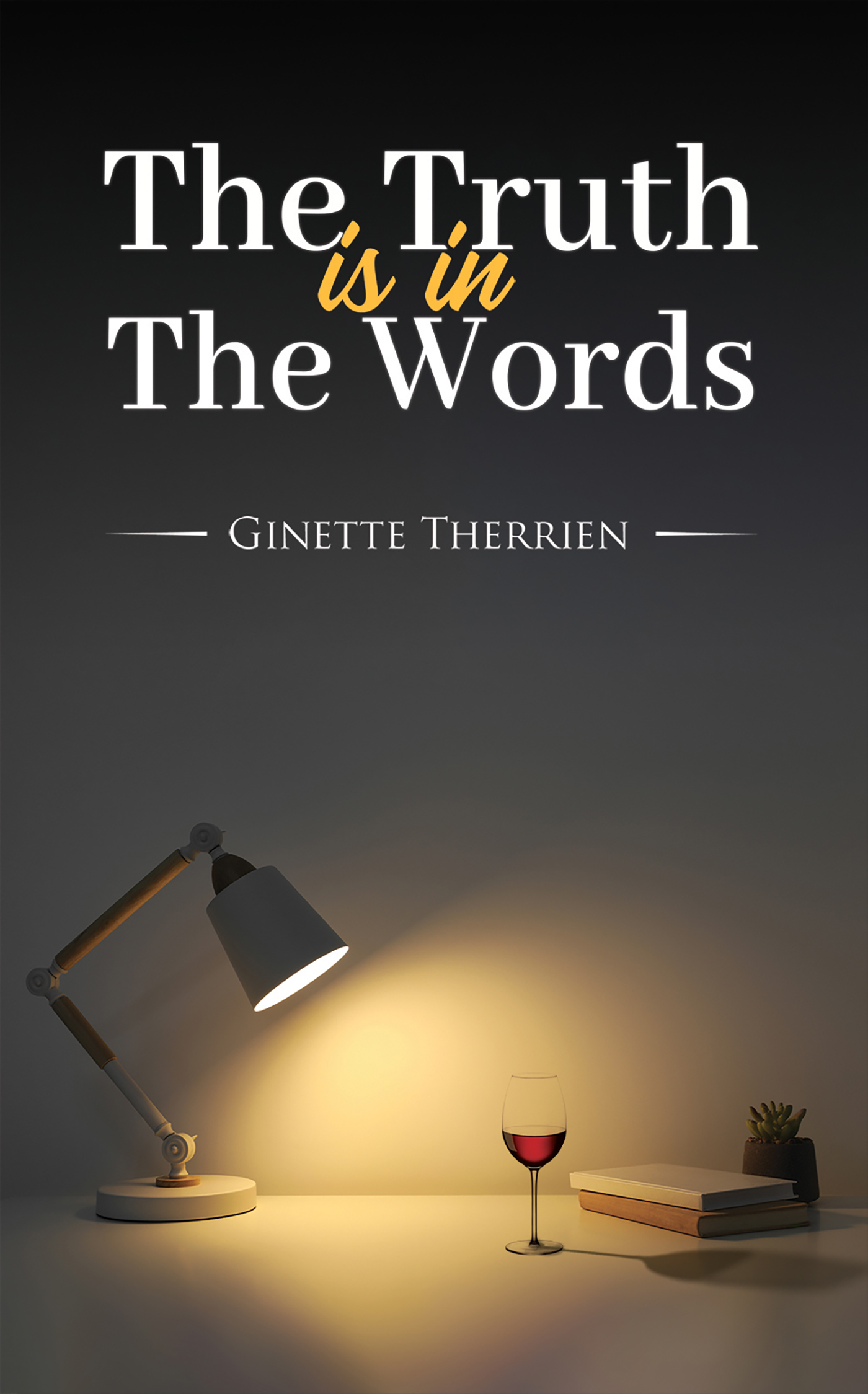 This image is the cover for the book The Truth Is in the Words