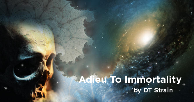 Adieu To Immortality