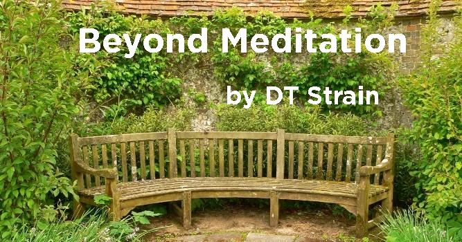 Beyond Meditation

