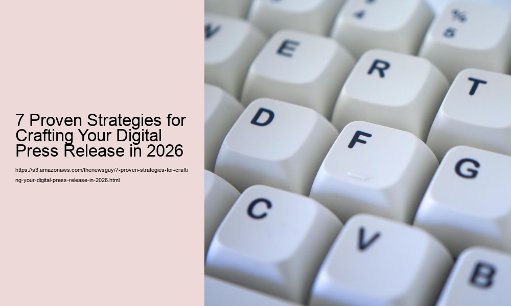 7 Proven Strategies for Crafting Your Digital Press Release in 2026