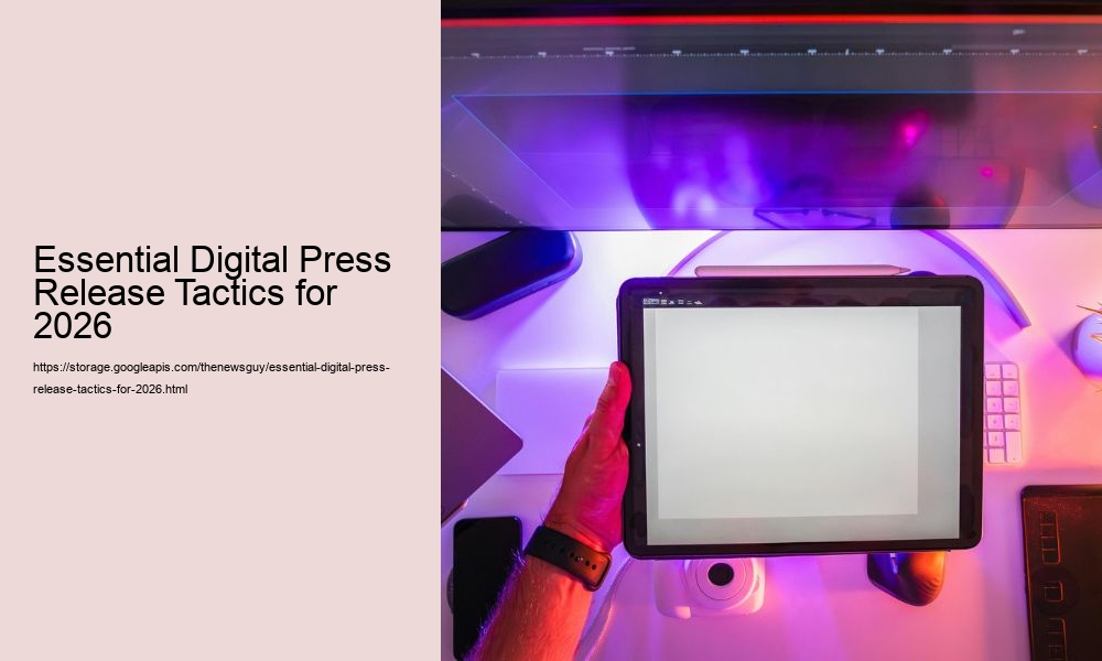 Essential Digital Press Release Tactics for 2026