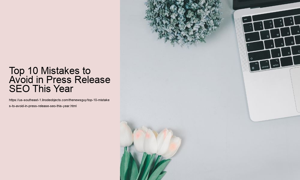 Top 10 Mistakes to Avoid in Press Release SEO This Year