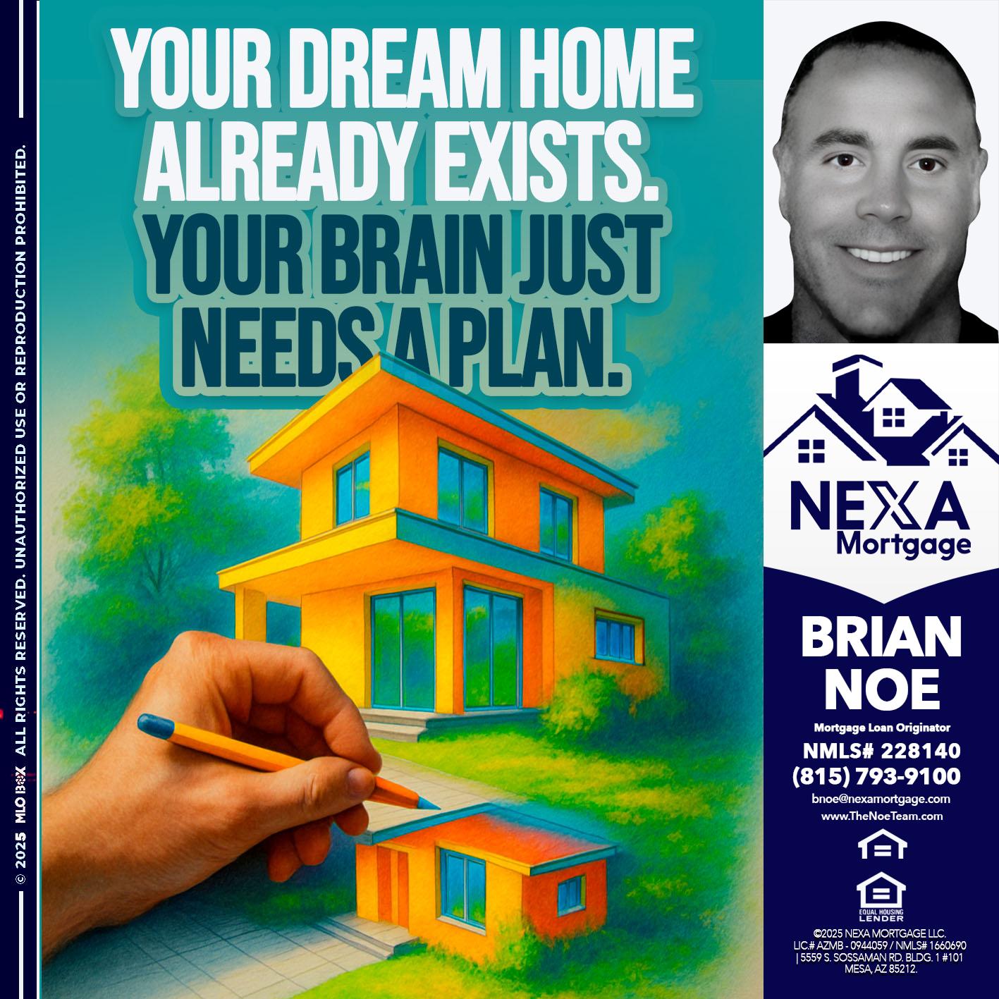 YOUR DREAM HOME - Brian Noe -Mortgage Loan Originator