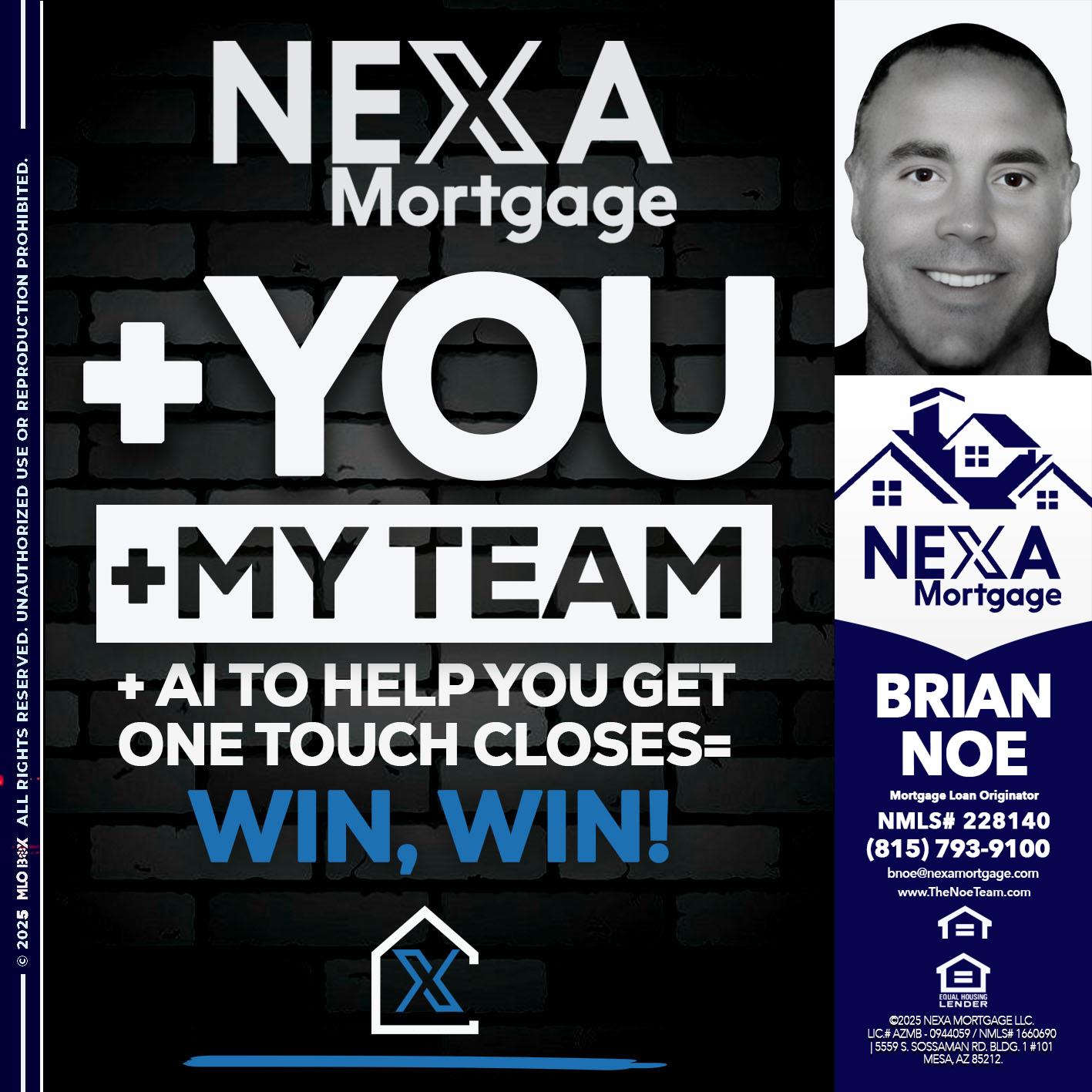 NEXA + YOU + MY TEAM - Brian Noe -Mortgage Loan Originator