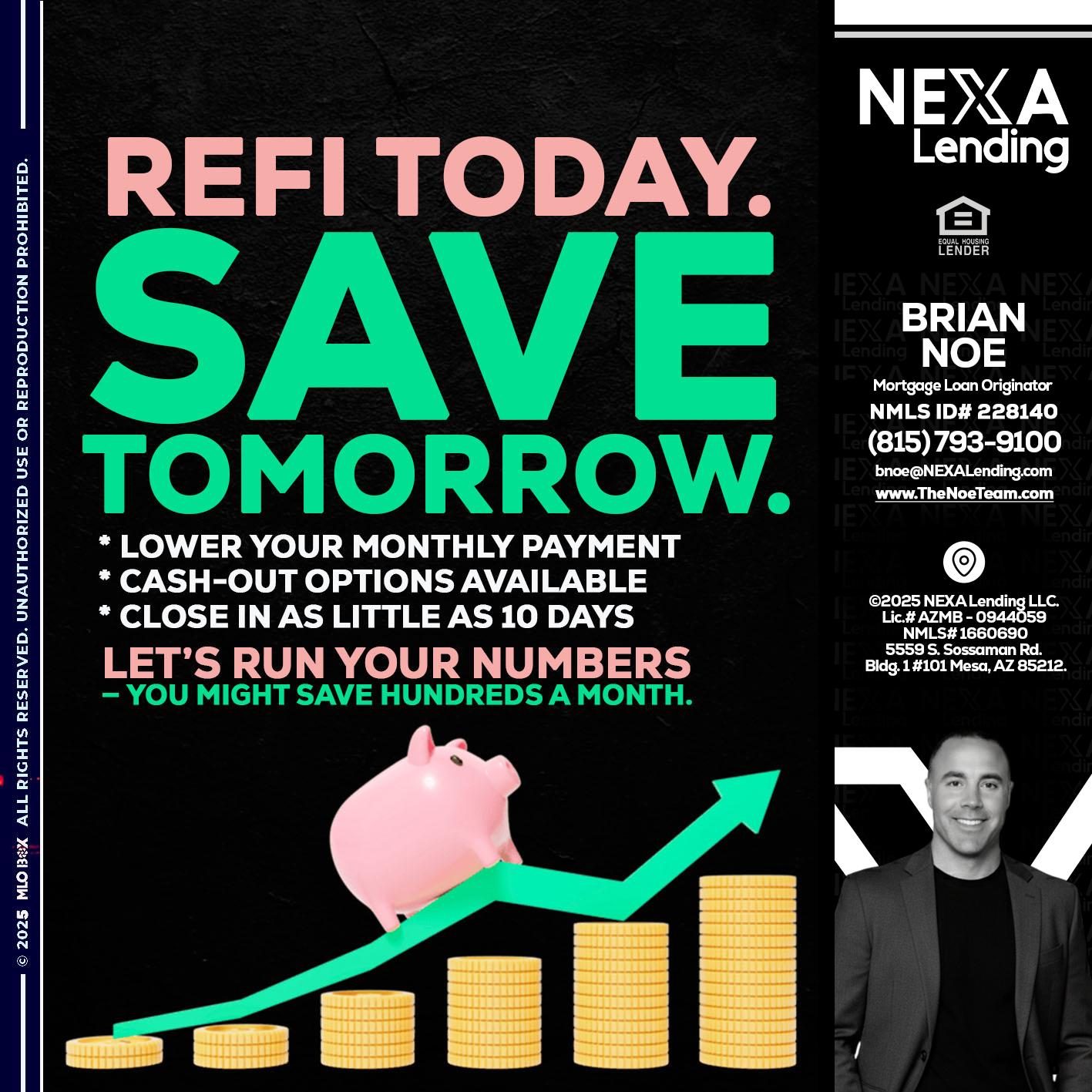 REFI TODAY SAVE TOMORROW - Brian Noe -Mortgage Loan Originator
