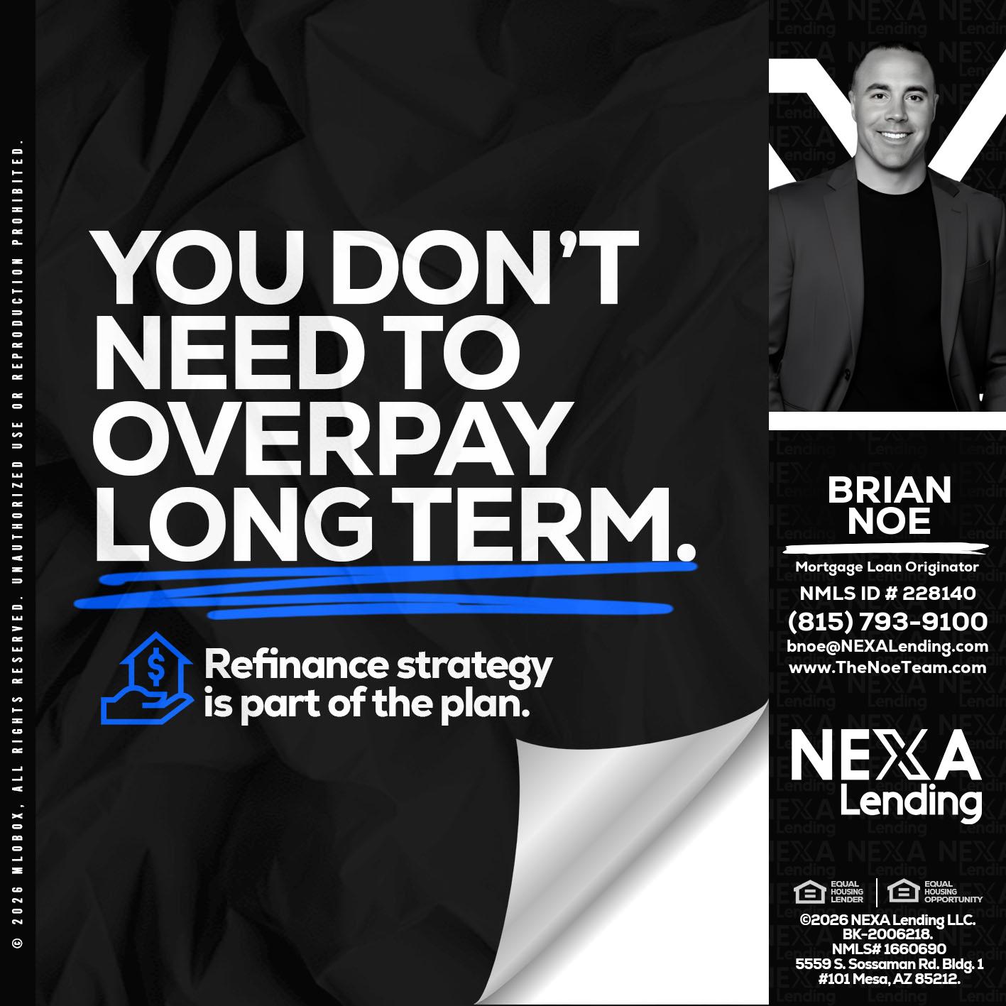 you don't need - Brian Noe -Mortgage Loan Originator