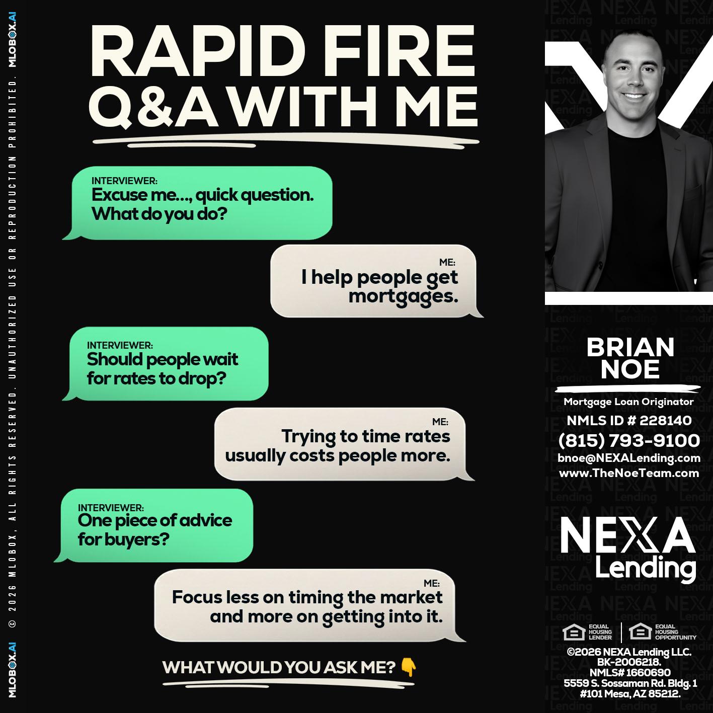 RAPID FIRE Q&A - Brian Noe -Mortgage Loan Originator