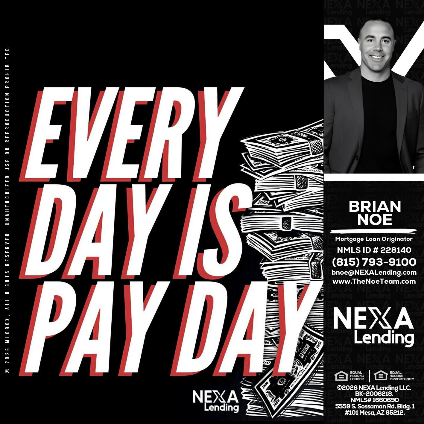 EVERY DAY IS PAY DAY - Brian Noe -Mortgage Loan Originator