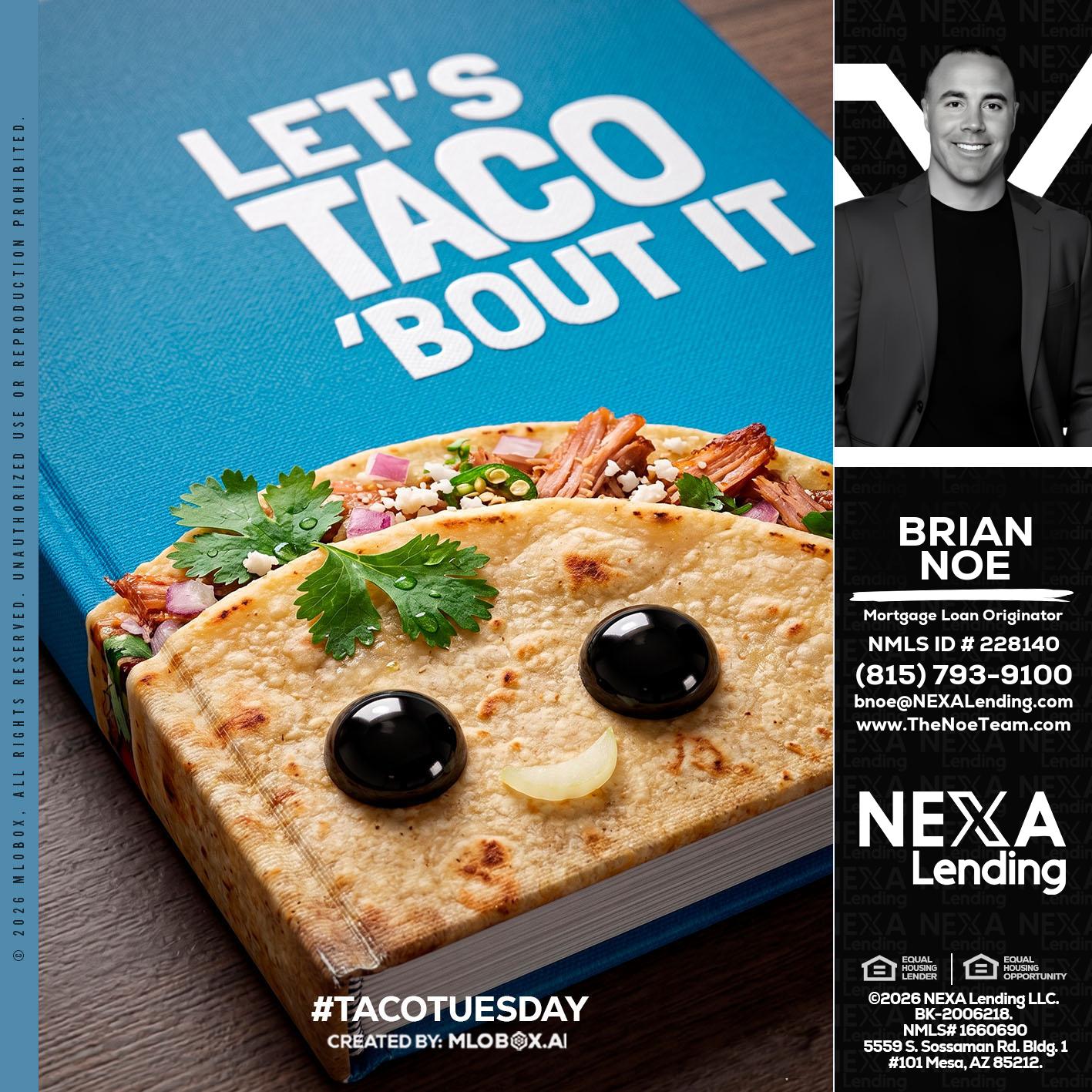 LETS TACO ABOUT IT - Brian Noe -Mortgage Loan Originator
