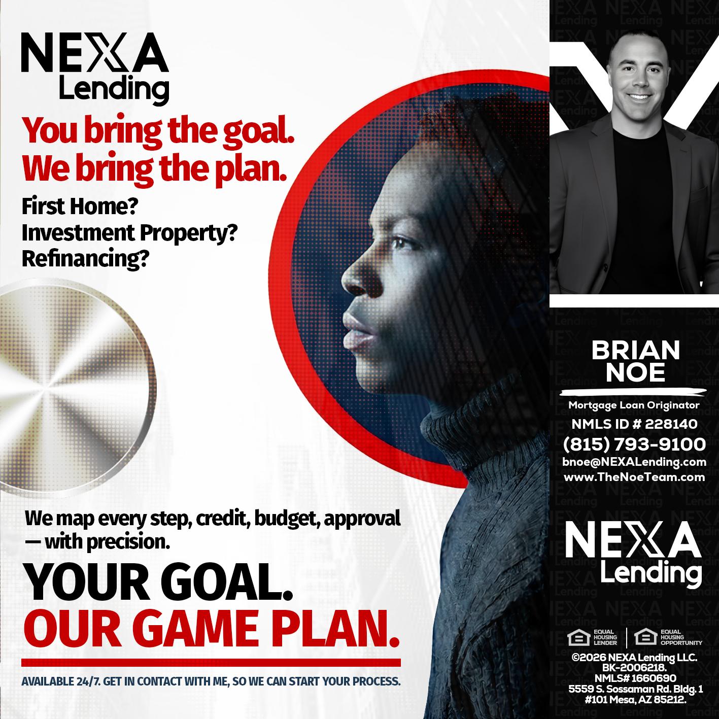 YOUR GOAL. OUR GAME PLAN. - Brian Noe -Mortgage Loan Originator
