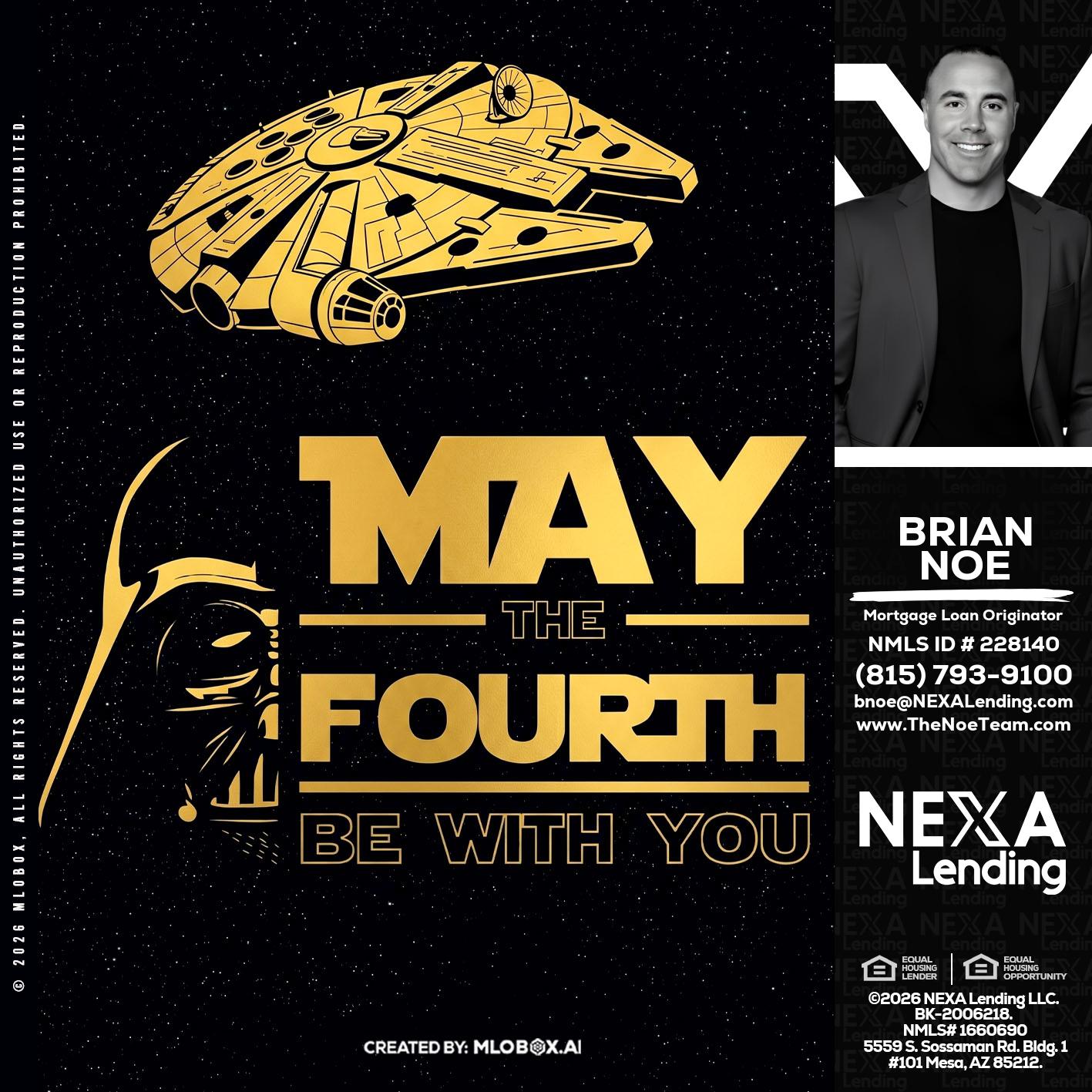 MAY THE FOURTH - Brian Noe -Mortgage Loan Originator