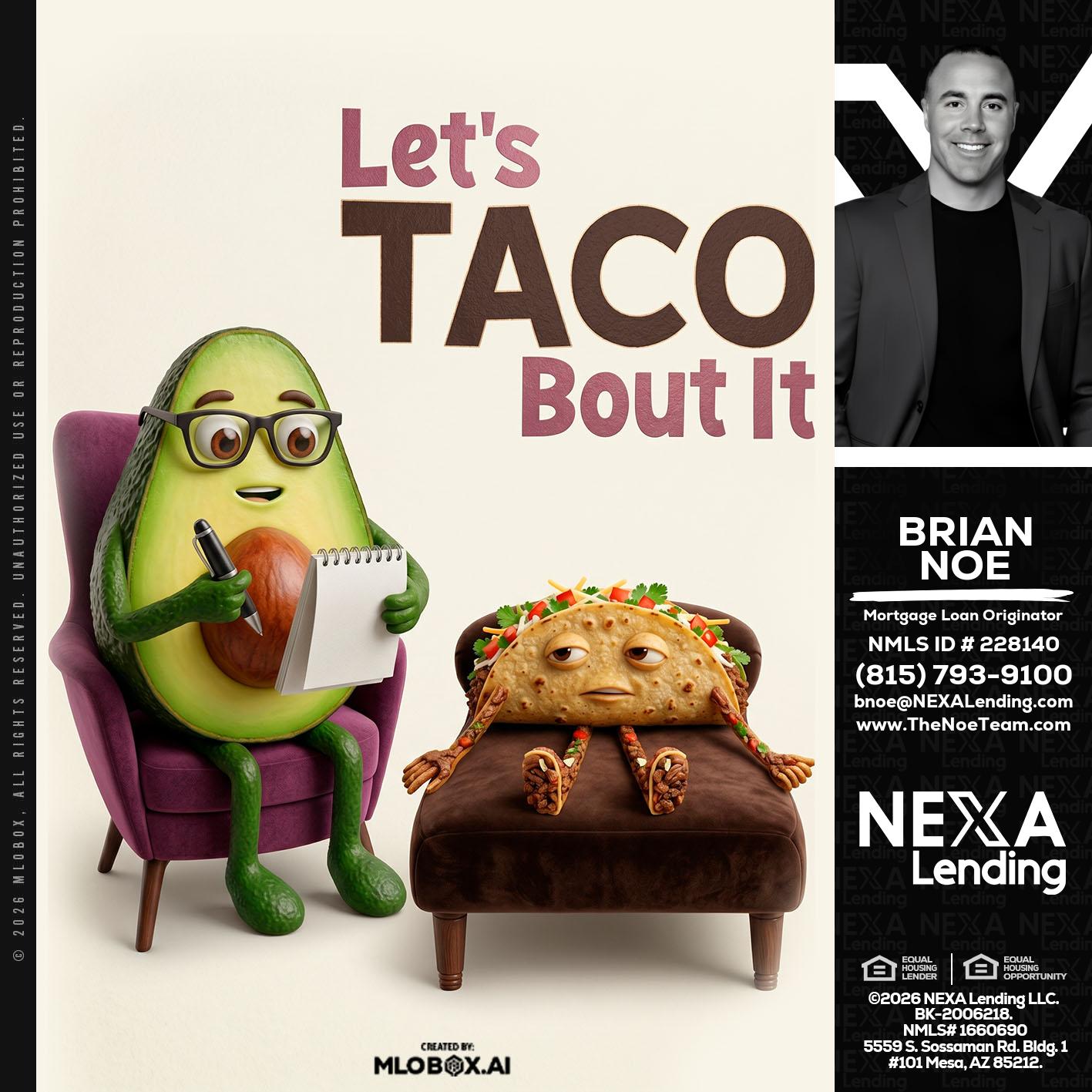 LETS TACO ABOUT IT - Brian Noe -Mortgage Loan Originator