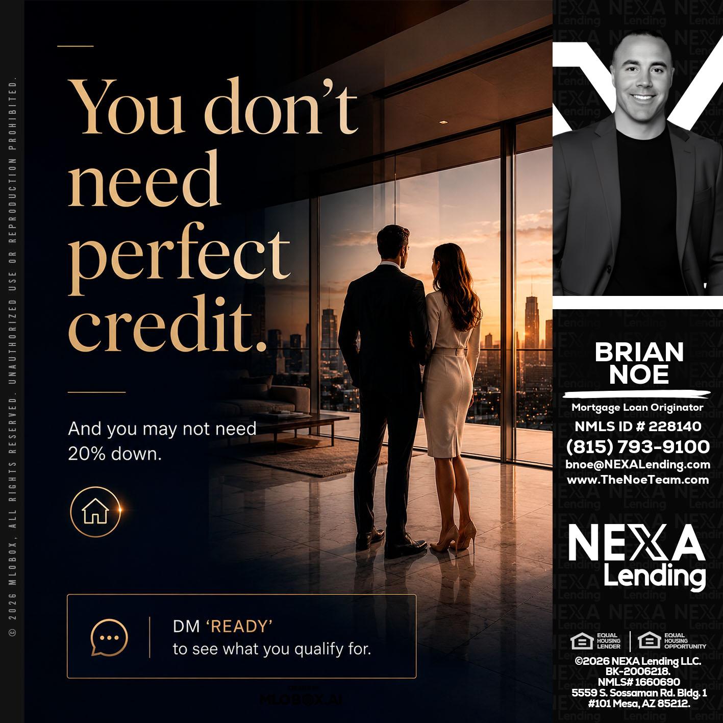you don't need - Brian Noe -Mortgage Loan Originator