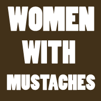 Women With Mustaches