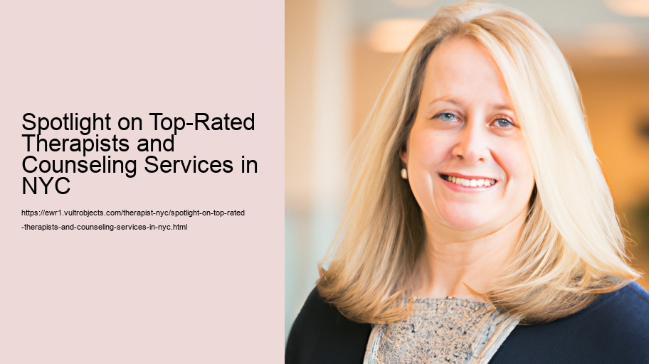 Spotlight on Top-Rated Therapists and Counseling Services in NYC