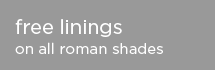 Free Linings On Roman Shades