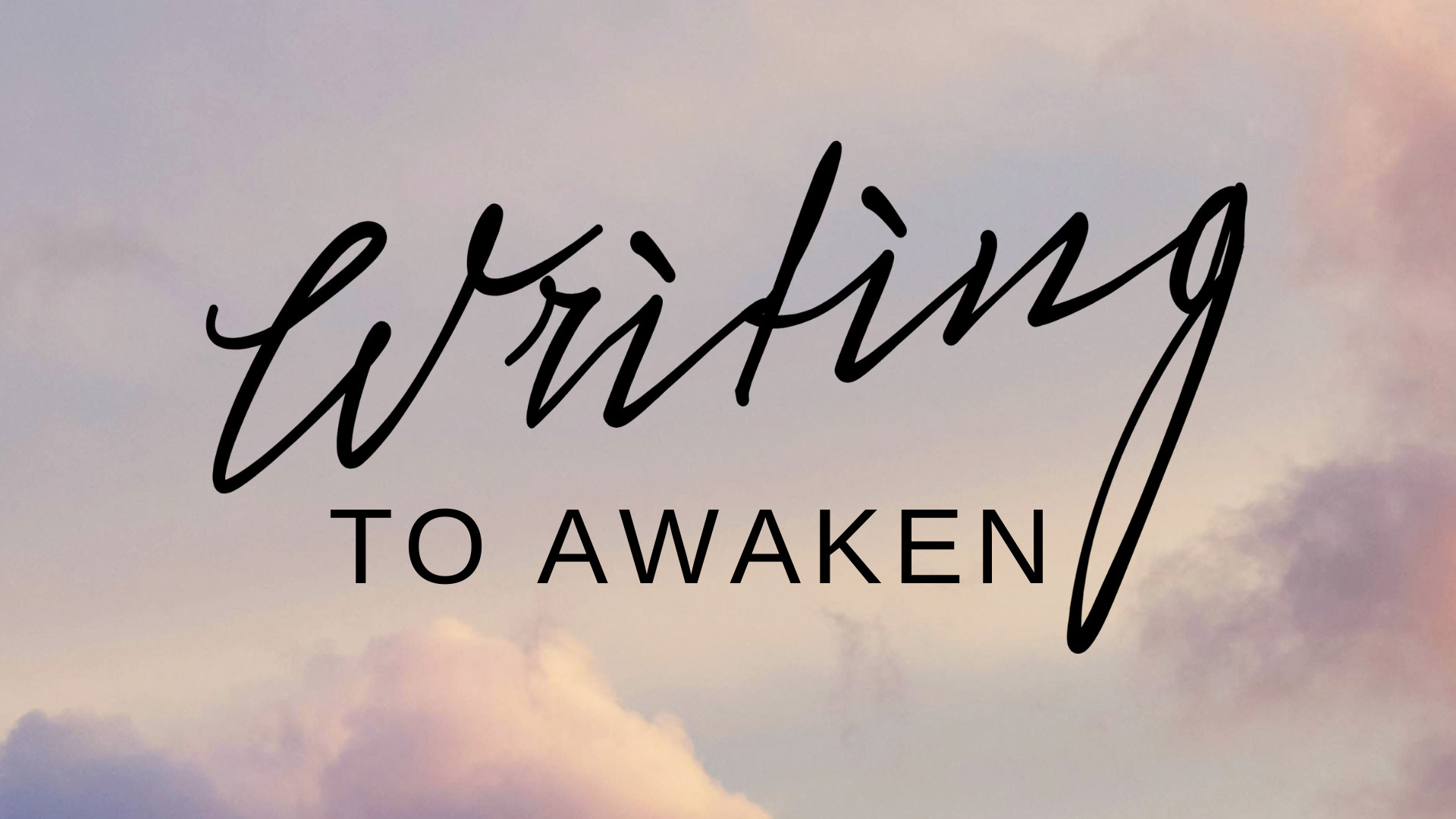 Writing to Awaken