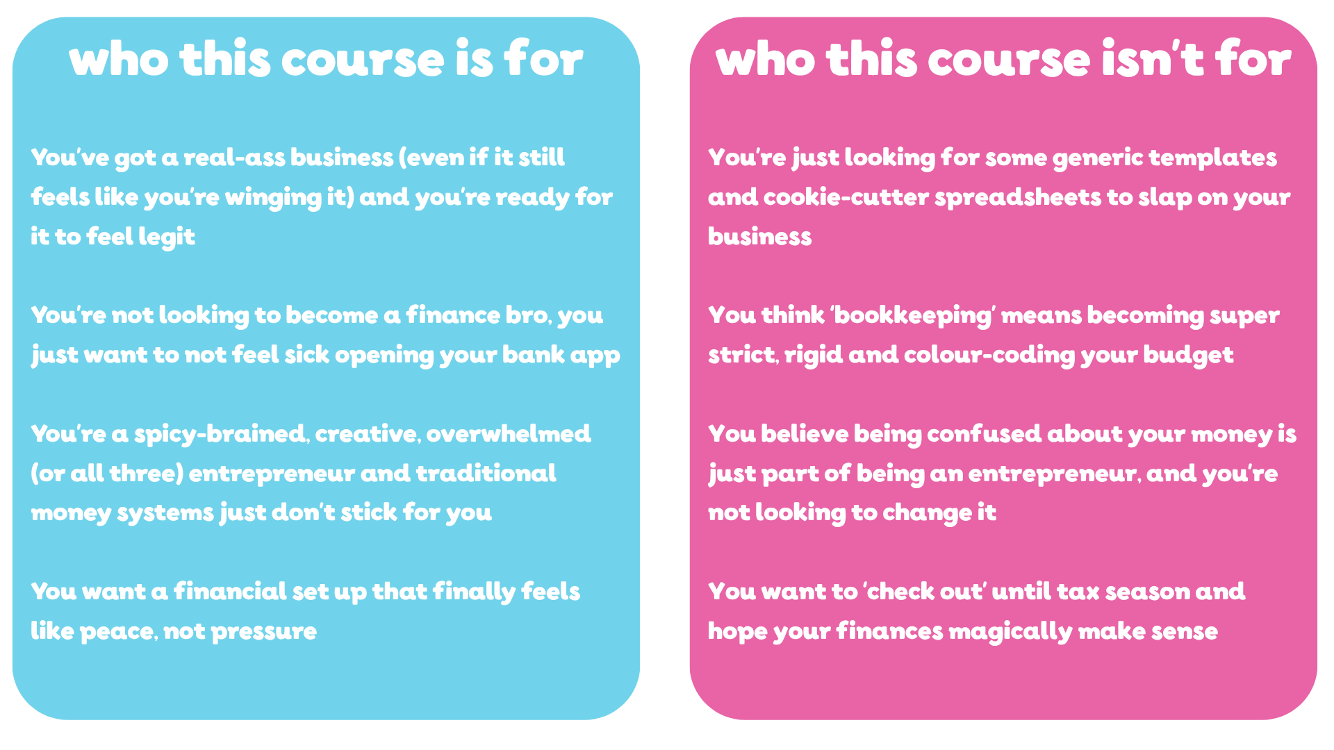 a brief description of who this course is for and not for! This course is for you if you're ready to get your financial systems back on track!