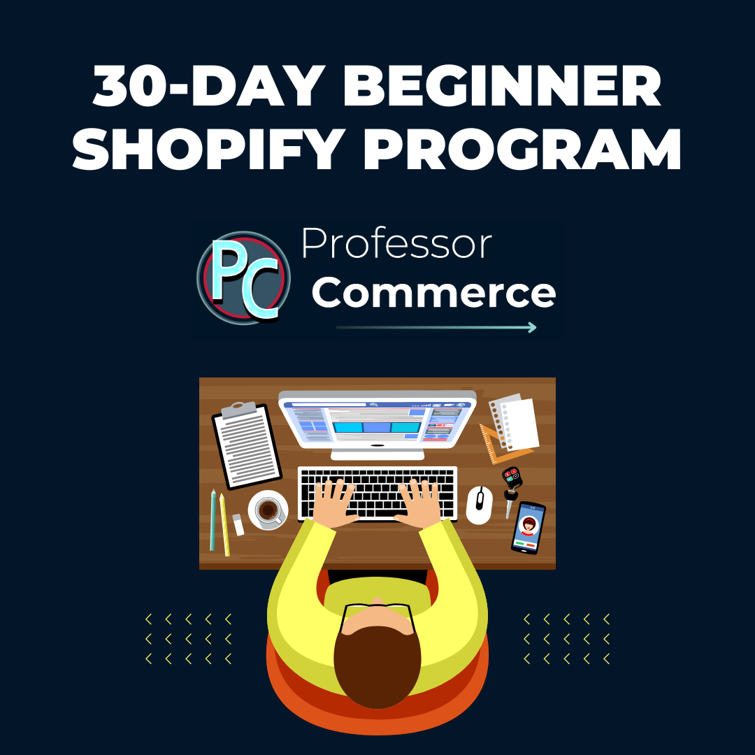 Professor Commerce 30-day beginner Shopify Program