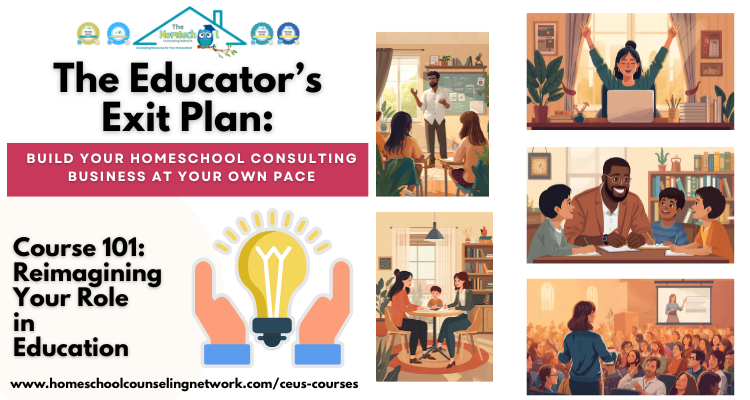 Educator’s Exit Plan Course - Homeschool Counseling Network Courses