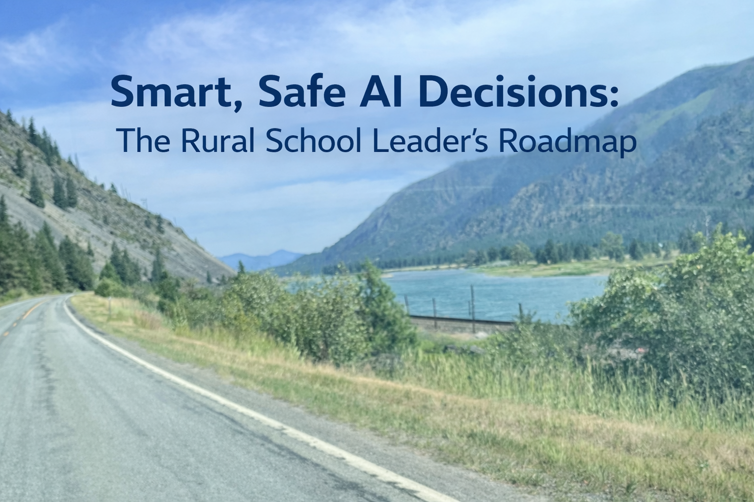 Smart, Safe AI Decisions:  The Rural School Leader's Roadmap