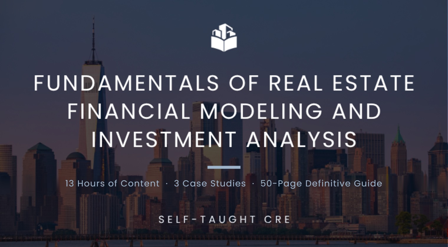 Fundamentals of Real Estate Financial Modeling and Investment Analysis course: 13 hours of video, 3 case studies and the Definitive Guide